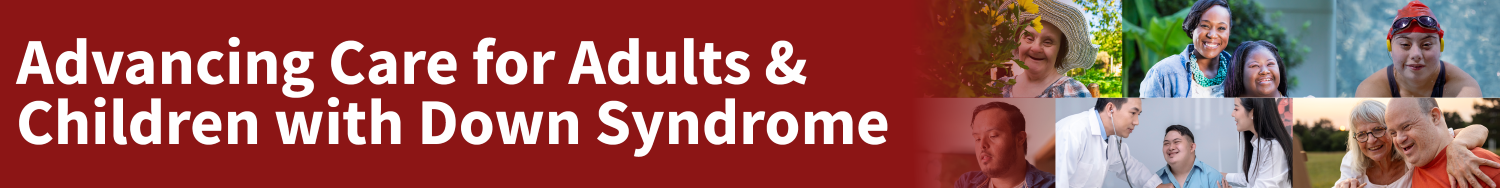 Advancing Care for Adults & Children with Down Syndrome OnDemand Banner